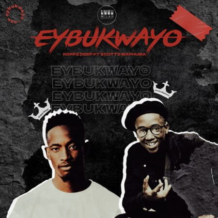 Koppz Deep – Eybukwayo ft. Scotts Maphuma mp3 download free lyrics