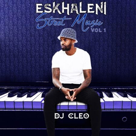 DJ Cleo – Eskhaleni Street Music Vol. 1 Album zip mp3 download free 2022 full file zippyshare itunes datafilehost