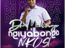 Dr Malinga – Ngiyabonga Nkosi mp3 download free lyrics 2022