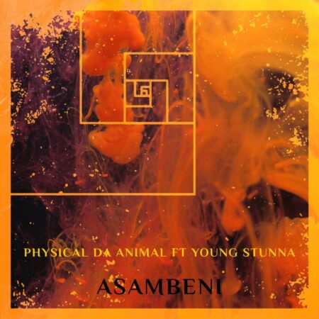 Physical Da Animal – Asambeni ft. Young Stunna mp3 download free lyrics