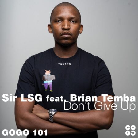 Sir LSG – Don’t Give Up ft. Brian Temba mp3 download free lyrics