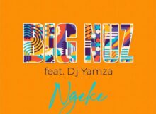 Big Nuz – Ngeke ft. DJ Yamza mp3 download free lyrics