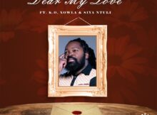 Big Zulu – Dear My Love ft. K.O, Xowla & Siya Ntuli mp3 download free lyrics