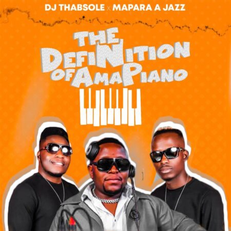 DJ ThabSole & Mapara A Jazz - The Definition Of Amapiano Album zip mp3 download free 2022 zippyshare itunes datafilehost sendpace full file