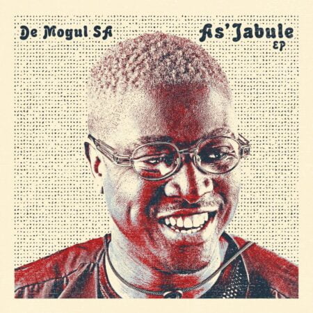 De Mogul SA - As'Jabule EP zip mp3 download free 2022 full album file zippyshare itunes datafilehost sendspace