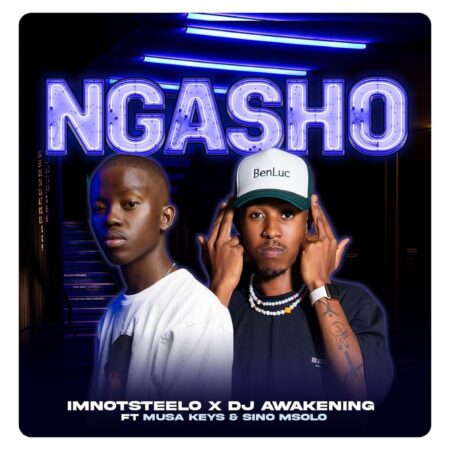 Imnotsteelo & DJ Awakening – Ngasho ft. Musa Keys & Sino Msolo mp3 download free lyrics