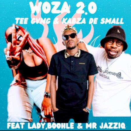 Tee GVNG & Kabza De Small – Woza 2.0 Ft. Boohle, Lady DU & Mr JazziQ zip mp3 download free 2022 lyrics
