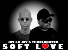 Jov La Jov & Mindlonator - Soft Life mp3 download free lyrics