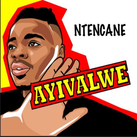 Ntencane - Ayivalwe mp3 download free lyrics