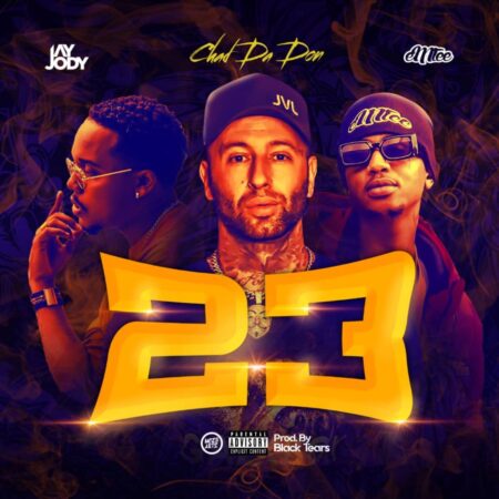 Chad Da Don – 23 ft. Jay Jody & Emtee mp3 download free lyrics