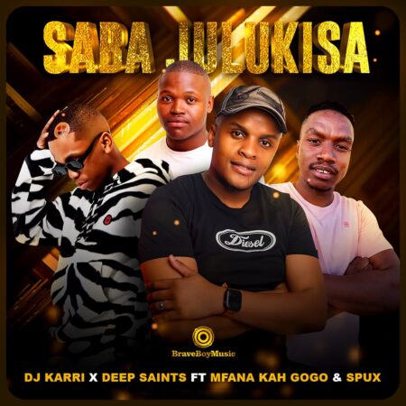 DJ Karri & Deep Saints – Saba Julukisa ft. Mfana Kah Gogo & Spux mp3 download free lyrics