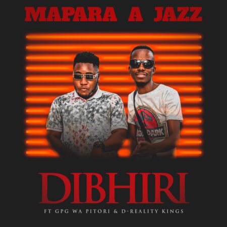 Mapara A Jazz - Dibhiri ft. GpG Wa pitori & D-Reality kings mp3 download free lyrics