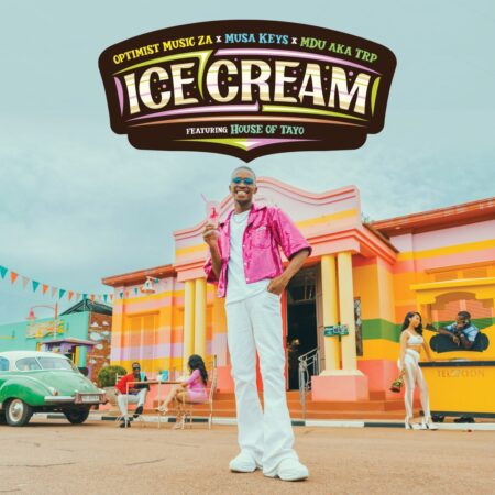 Optimist Music ZA, Musa Keys & MDU aka TRP – Ice Cream ft. House of TAYO mp3 download free lyrics