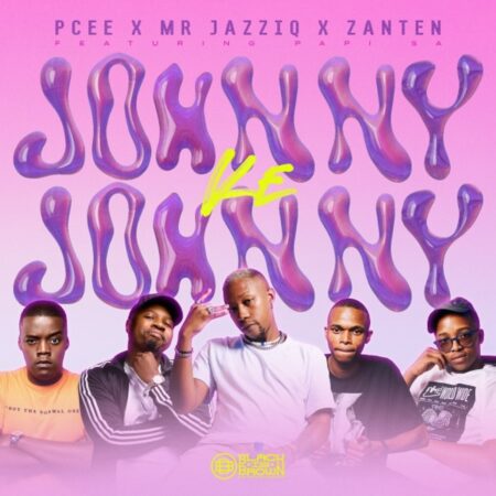 Pcee, Mr JazziQ & Zan'Ten - Johnny Ke Johnny ft. Papi SA mp3 download free lyrics
