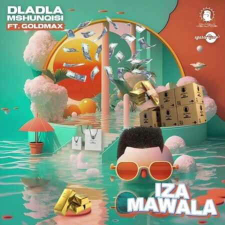 Dladla Mshunqisi - Iza Mawala ft. GoldMax mp3 download free lyrics