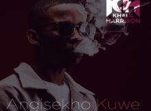Khalil Harrison & Gaba Cannal - Angisekho Kuwe ft. Makhanj mp3 download free lyrics