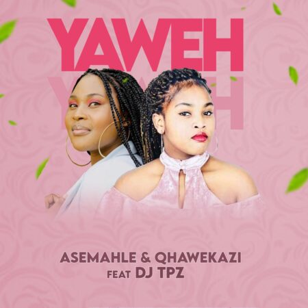 Asemahle & Qhawekazi – Yaweh ft. DJ TPZ mp3 download free lyrics