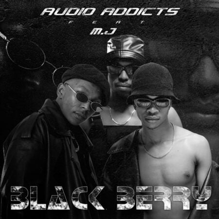 Audio Addicts – Black Berry ft. M.J mp3 download free lyrics