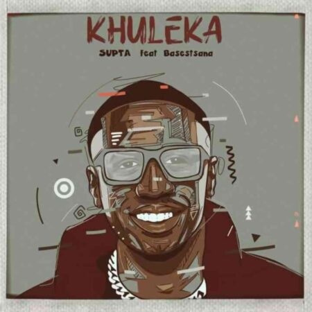 Supta – Khuleka ft. Basetsana mp3 download free lyrics