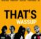 The Big Hash - That's Wassup ft. ZRi, Tyson Sybateli, Thato Saul & YoungstaCPT mp3 download free lyrics