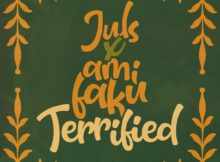Juls & Ami Faku – Terrified mp3 download free lyrics