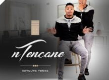 Ntencane – Isivulwe Yonke (Song) mp3 download free lyrics