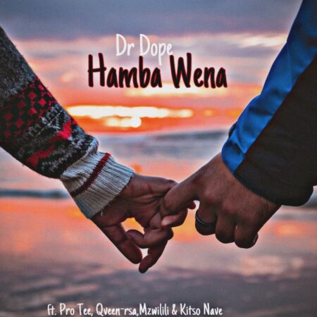 Dr Pope - Hamba Wena ft. Pro Tee, Qveen-rsa, Mzwilili & Kitso Nave mp3 download free lyrics