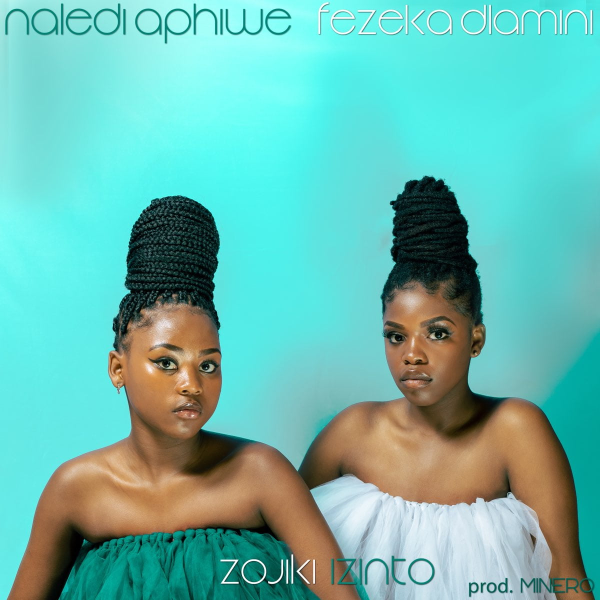 Naledi Aphiwe & Fezeka Dlamini – Zojiki Izinto mp3 download free lyrics