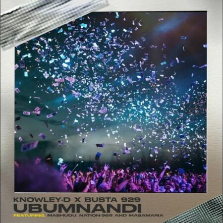 Knowley-D & Busta 929 - Ubumnandi ft. Mashudu, Nation-365 & Msamaria mp3 download free lyrics