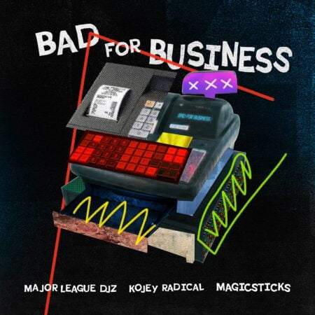 Major League DJz – Bad For Business ft. Kojey Radical & Magicsticks mp3 download free lyrics
