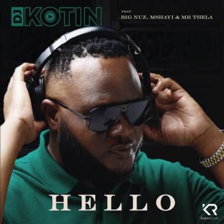 DJ Kotin - Hello ft. Big Nuz, Mshayi & Mr Thela mp3 download free lyrics