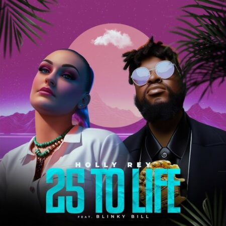 Holly Rey – 25 To Life ft. Blinky Bill mp3 download free lyrics