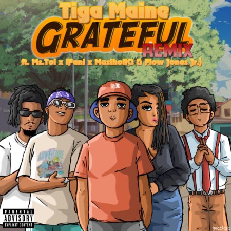 Tiga Maine - Grateful Remix ft. Ms. Toi, iFani, MusiholiQ & Flow Jones Jr. mp3 download free lyrics