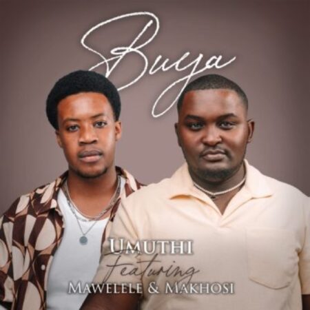 Umuthi – Buya ft Mawelele & Makhosi mp3 download free lyrics