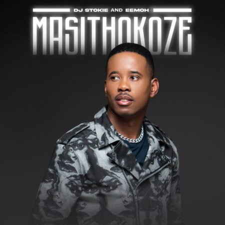 DJ Stokie & Eemoh – Masithokoze mp3 download free lyrics