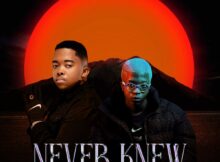 Freddy K & Djy Biza – Never Know (Song) mp3 download free lyrics
