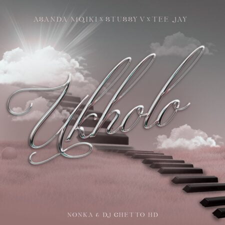 Asanda Mqiki, StussyV & Tee Jay – Ukholo ft. Nonka & DJ Ghetto HD mp3 download free lyrics