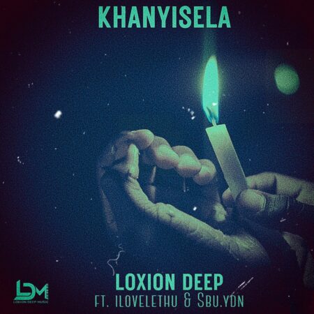 Loxion Deep – Khanyisela ft. ilovelethu & Sbu Ydn mp3 download free lyrics