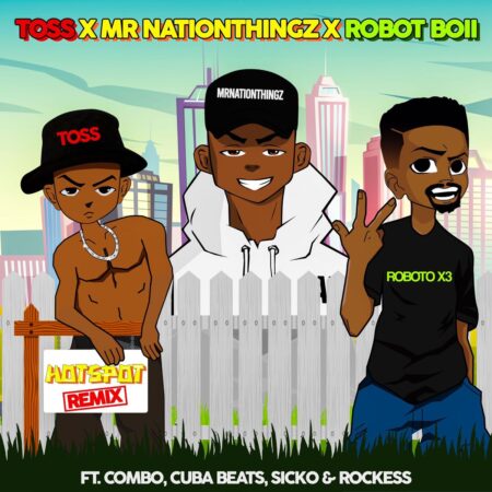 Mr Nation Thingz, Robot Boii & Toss – HotSpot Remix ft. Combo M, Cuba Beats, Sicko & Rockess mp3 download free lyrics