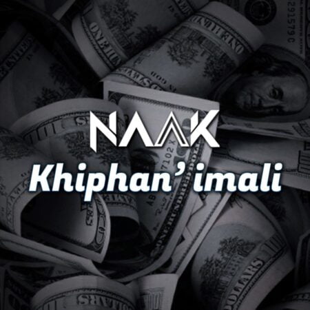 NAAK - Khiphan'imali mp3 download free lyrics Naakmusiq