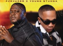 Pervader & Young Stunna – Bayabuza ft. Kabza De Small & SLY mp3 download free lyrics