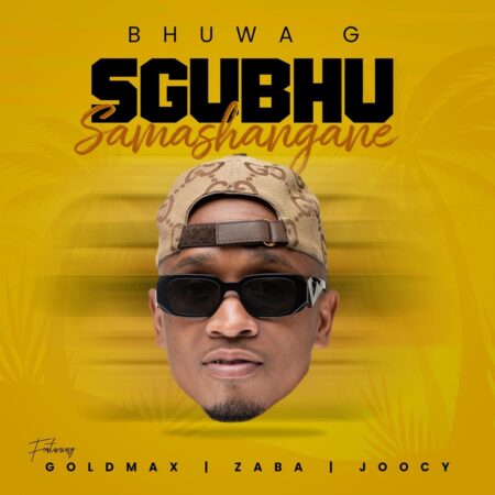 Bhuwa G - Sgubhu Samashangane ft. GoldMax, Zaba & Joocy mp3 download free lyrics