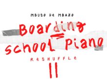 Mbuso De Mbazo – Boarding School Piano Reshuffle II Album Mbuso De Mbazo – Boarding School Piano Reshuffle II Album zip mp3 download free 2023 full file zippyshare itunes datafilehost sendspace