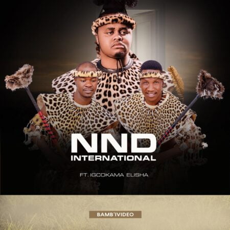 NND International – Bamb' ivideo ft. Igcokama elisha mp3 download free lyrics