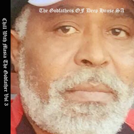 The Godfathers Of Deep House SA – Chill with Masia the Godfather Vol. 3 Album zip mp3 download free 2023 full file zippyshare itunes datafilehost sendspace