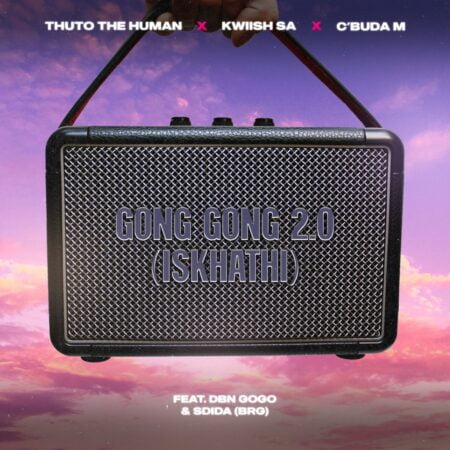 Thuto The Human & Kwiish SA – Gong Gong 2.0 (Iskhathi) ft. DBN Gogo & C'Buda M mp3 download free lyrics