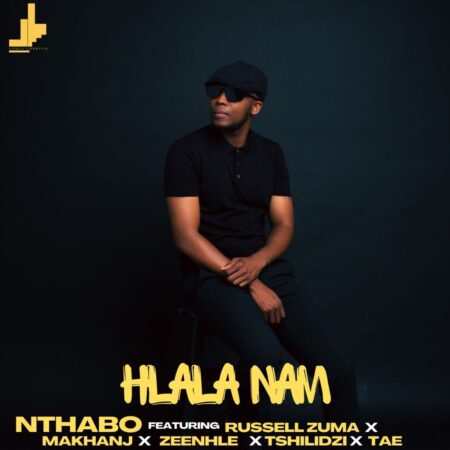 Nthabo - Hlala nam ft. Russell Zuma, Makhanj, Zeenhle, Tshilidzi & Tae mp3 download free lyrics