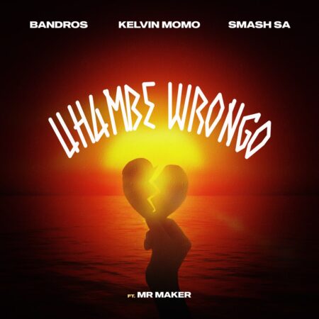 Bandros, Kelvin Momo & Smash SA - Uhambe Wrongo ft. Mr Maker mp3 download free lyrics