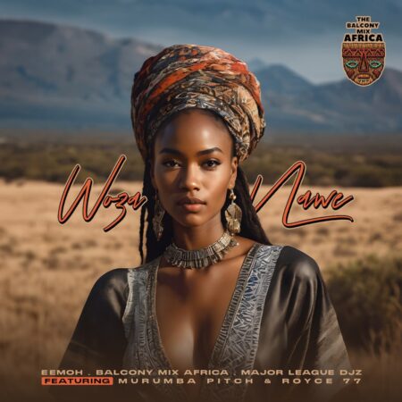 Eemoh & Major League Djz - Woza Nawe ft. Murumba Pitch & Royce77 mp3 download free lyrics