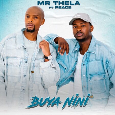 Mr Thela – Buya Nini ft. Peace mp3 download free lyrics